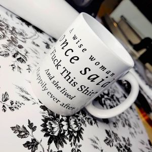 🤣🤣Funny 11 oz Ceramic Mug A Wise Woman Once Said